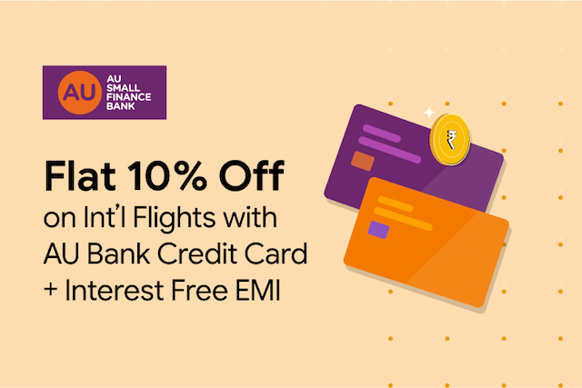 Get Flat 10% Off On International Flights with AU Bank Credit Card Interest Free EMI