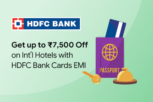 Up to Rs. 7,500 Off on International Hotels with HDFC Bank Credit Card EMI