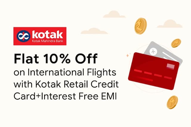 Flat 10% Off on International Flights with Kotak Retail Credit Card+Interest Free EMI