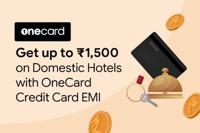 Up to ₹1,500 Off On Domestic Hotels with OneCard Credit Card+Interest Free EMI
